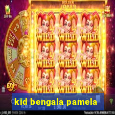 kid bengala pamela